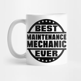 Best Maintenance Mechanic Ever Mug